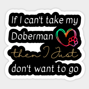 If I can't take my Doberman then I just don't want to go Sticker